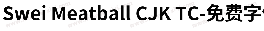 Swei Meatball CJK TC字体转换